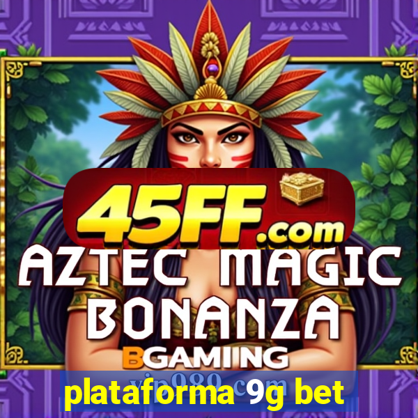 plataforma 9g bet